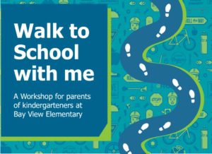 Walk to School with Me: A workshop for parents of Kindergarten students at Bay View Elementary @ Zoom