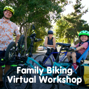 Family Biking Virtual Workshop w/ GO Santa Cruz @ Zoom